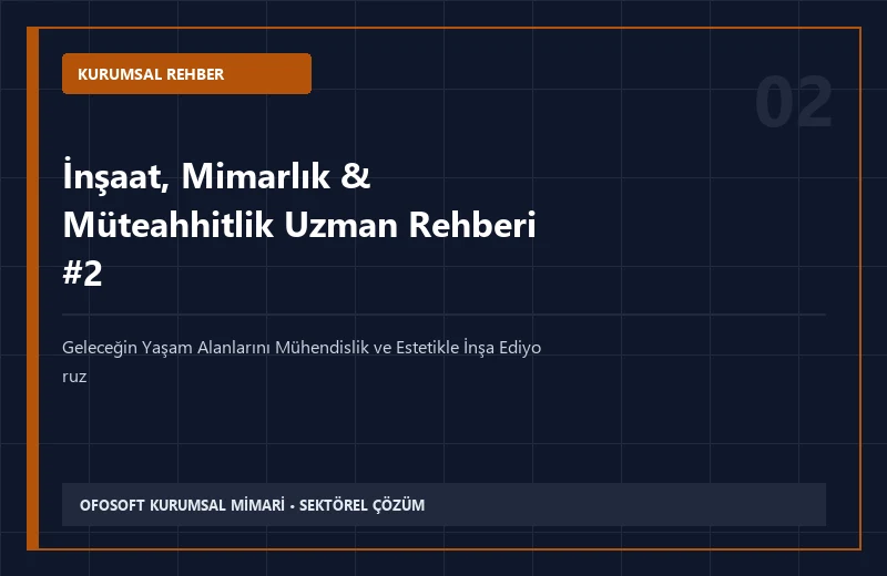 2026 Yılında İnşaat, Mimarlık & Müteahhitlik Sektöründe Yeni Teknolojiler ve Kalite Standartları